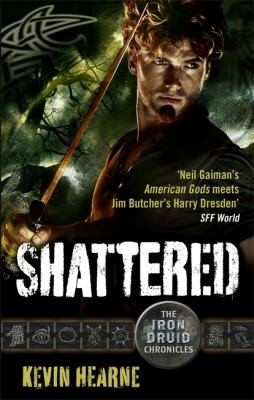 Kevin Hearne: Shattered (2014, Little, Brown Book Group, Orbit)