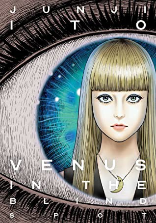Junji Ito(duplicate): Venus in the Blind Spot (2020, Viz Media)