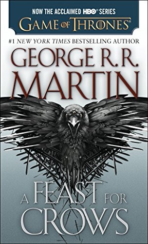 George R. R. Martin: A Feast for Crows (HBO Tie-in Edition): A Song of Ice and Fire: Book Four (Bantam, Transworld Publishers Limited)