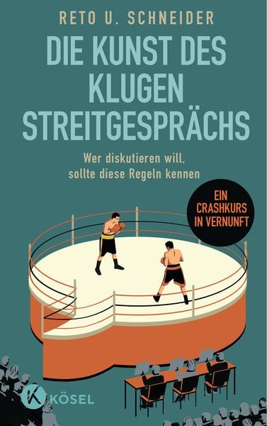 Reto U. Schneider: Die Kunst des klugen Streitgesprächs (Hardcover, 2023, Kösel)