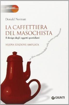 Donald Norman: La caffettiera del masochista : il design degli oggetti quotidiani (Italian language, 2014)