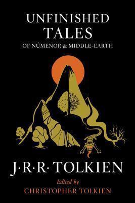 J. R. R. Tolkien: Unfinished Tales of Numenor and Middle-Earth (2014)