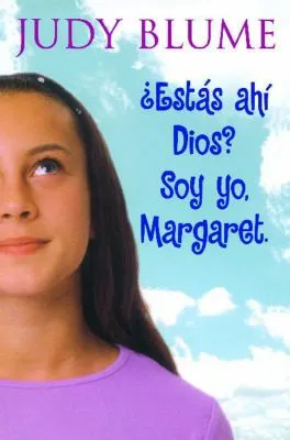 Judy Blume: ¿Estás ahí, Dios?  Soy yo, Margaret. (Spanish language, 2012, Atheneum Books)