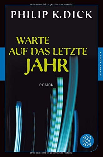 Philip K. Dick: Warte auf das letzte Jahr (Paperback, FISCHER Taschenbuch)