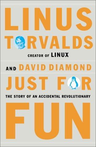 Linus Torvalds, David Diamond: Just for Fun: The Story of an Accidental Revolutionary (2001)