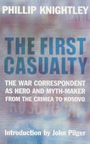 Phillip Knightley: The first casualty (Paperback, 2000, Prion)