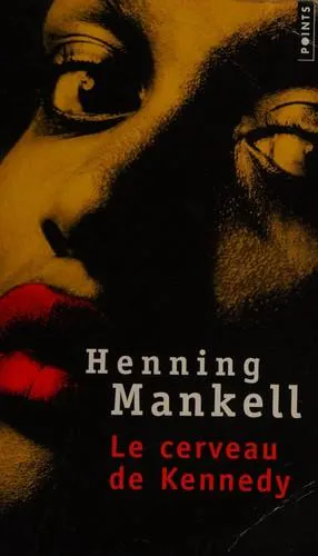 Henning Mankell: Le cerveau de Kennedy (French language, 2010)