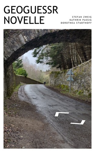 Stefan Zweig, Kathrin Passig, Dorothea Studthoff: GeoGuessr-Novelle (German language, 2023, Independently published)