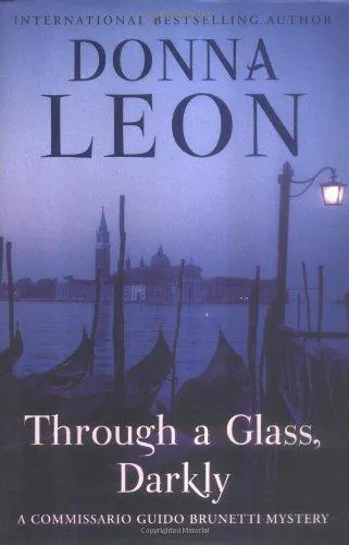 Donna Leon: Through a Glass, Darkly (Commissario Brunetti, #15) (2006)