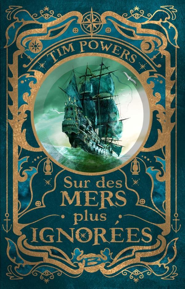 Tim Powers: Sur des mers plus ignorées (French language, 2019, Bragelonne)