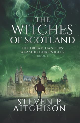 Steven P Aitchison: The Witches of Scotland : The Dream Dancers (Paperback, CYT Media LTD.)