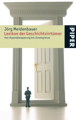 Jörg Meidenbauer: Lexikon der Geschichtsirrtümer (Paperback, Deutsch language, Piper Taschenbuch)