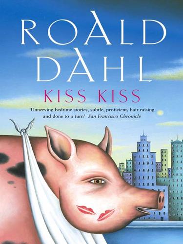 Roald Dahl: Kiss Kiss (EBook, 2009, Penguin Group UK)