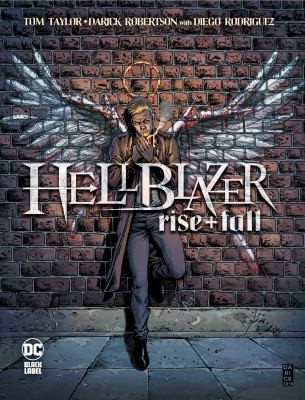 Darick Robertson, Tom Taylor, Diego Rodriguez: Hellblazer: Rise and Fall (GraphicNovel, 2022, DC Comics)