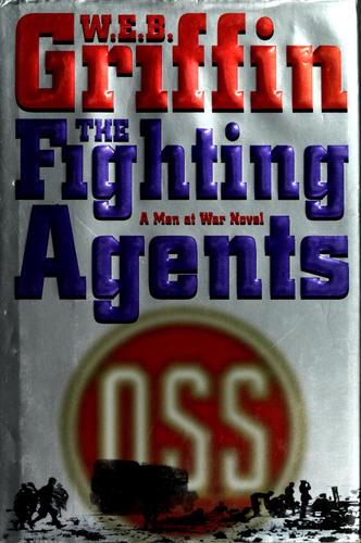 William E. Butterworth (W.E.B.) Griffin: The fighting agents (2000, G.P. Putnam's Sons, Putnam Adult)