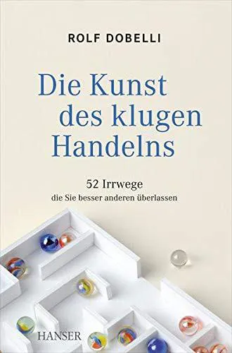 Rolf Dobelli: Die Kunst des klugen Handelns (German language, 2012)