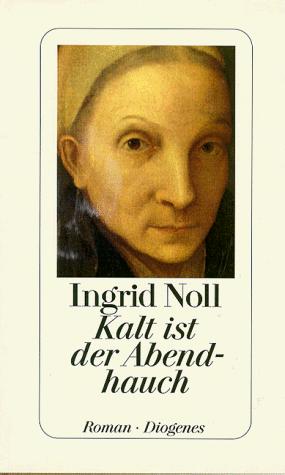 Ingrid Noll: Kalt ist der Abendhauch (German language, 1996, Diogenes)