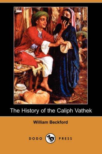 William Beckford: The History of the Caliph Vathek (Dodo Press) (Paperback, Dodo Press)