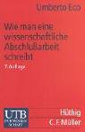 Umberto Eco: Wie man eine wissenschaftliche Abschlußarbeit schreibt. Doktor-, Diplom- und Magisterarbeit in den Geistes- und Sozialwissenschaften (Paperback, German language, UTB Uni-Taschenbücher Verlag)