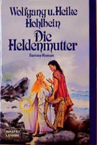 Wolfgang Hohlbein, Heike Hohlbein: Die Heldenmutter (Paperback, German language, Bastei Lübbe)
