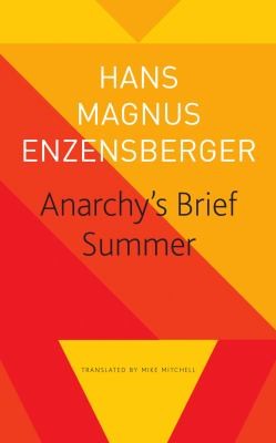 Hans Magnus Enzensberger, Mike Mitchell: Anarchy's Brief Summer (2023, Seagull Books)