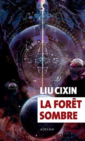 Cixin Liu, Joel Martinsen: La forêt sombre (French language, 2017, Actes Sud)