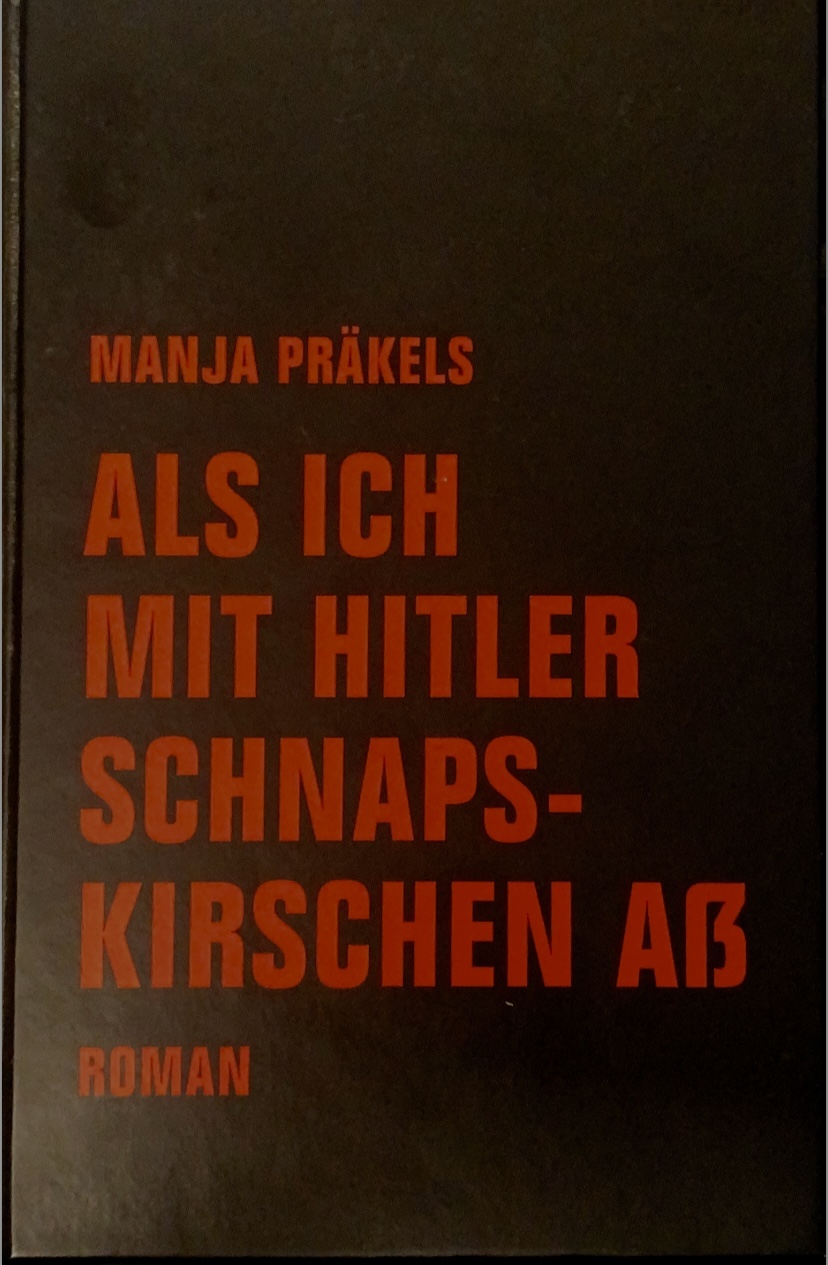Manja Präkels: Als ich mit Hitler Schnapskirschen aß (Hardcover, German language, 2017, Verbrecher Verlag)