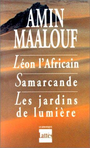 Amin Maalouf: Léon l'Africain , Samarcande , Les jardins de lumière (French language, 1997, JC Lattès)