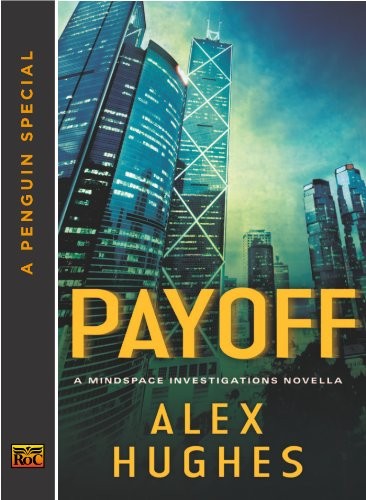Alex Hughes: Payoff: A Mindspace Investigations Novella (A Penguin Special from Roc) (Ace)