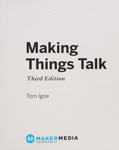 Tom Igoe: Making things talk (2017, Maker Media, Maker Media, Inc)