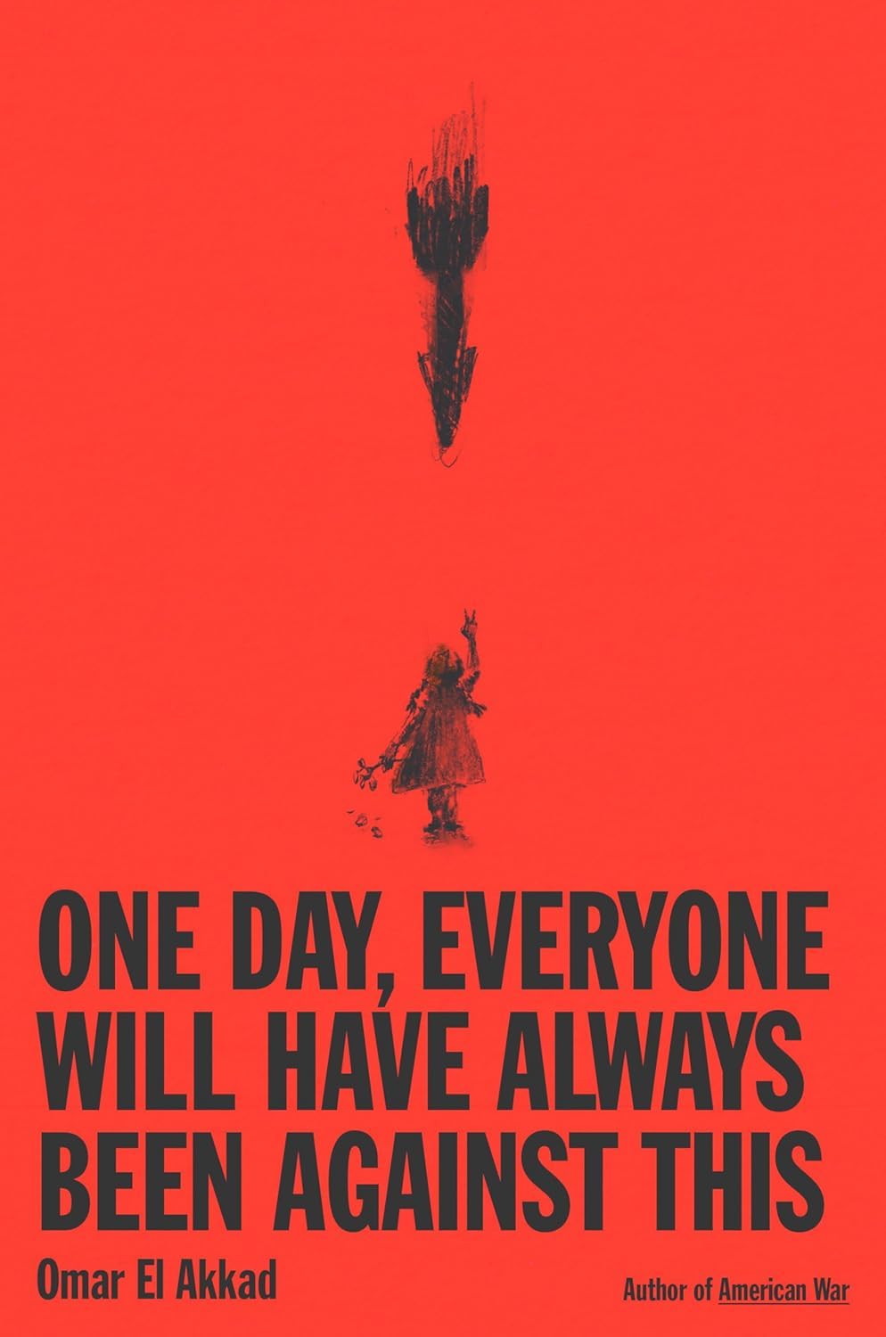 Omar El Akkad: One Day, Everyone Will Have Always Been Against This (EBook, 2025, Alfred A. Knopf)