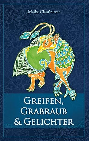 Maike Claußnitzer: Greifen, Grabraub und Gelichter (EBook)