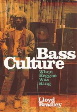 Lloyd Bradley: Bass culture (2001, Penguin Books)