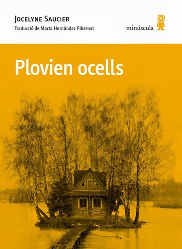 Jocelyne Saucier: Plovien ocells (Paperback, Catalan language, 2024, Editorial Minuscula, S.L.U.)