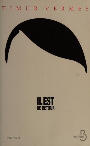 Timur Vermes: Il est de retour (French language, 2014, Belfond)