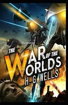 H. G. Wells: The War of the Worlds Illustrated (2021, Independently Published book edition)