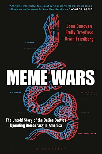 Joan Donovan, Emily Dreyfuss, Brian Friedberg: Meme Wars (2023, Bloomsbury Publishing USA, Bloomsbury Publishing)