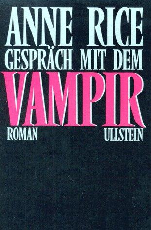 Anne Rice: GesprÃ¤ch mit dem Vampir. (Paperback, Ullstein Tb)