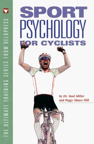 Saul Miller, Peggy Maass Hill: Sport Psychology for Cyclists (Paperback, VeloPress, Velo Press)