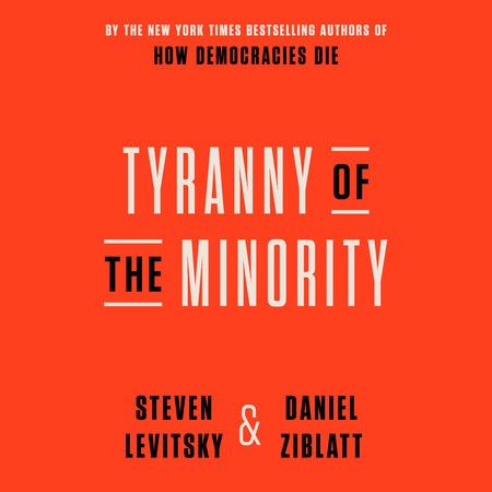 Steven Levitsky, Daniel Ziblatt: Tyranny of the Minority : (AudiobookFormat, penguin randomhouse)