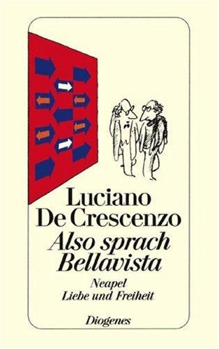 Luciano De Crescenzo: Also sprach Bellavista. Neapel, Liebe und Freiheit. (Paperback, German language, Diogenes Verlag)