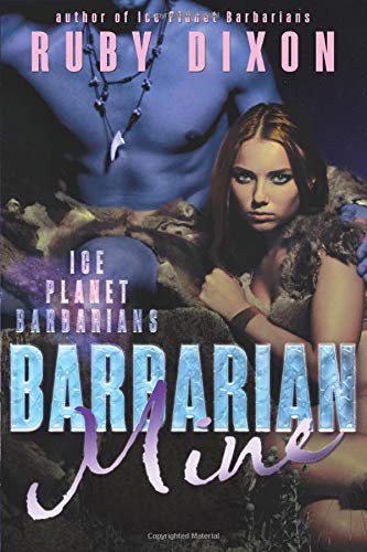 Ruby Dixon: Barbarian Mine (Paperback, 2015, Createspace Independent Publishing Platform, CreateSpace Independent Publishing Platform)