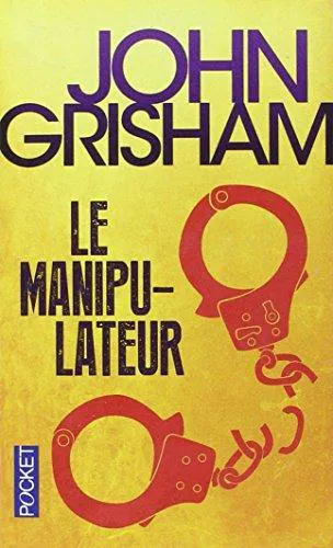 John Grisham: Le manipulateur (French language, 2014, Presses Pocket)