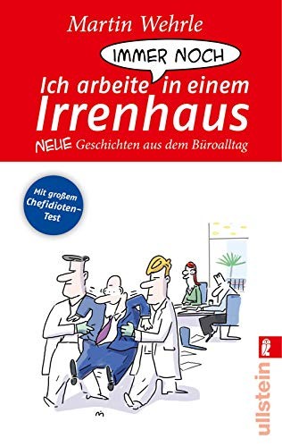 Martin Wehrle: Ich arbeite immer noch in einem Irrenhaus (Paperback, Ullstein Taschenbuchvlg.)