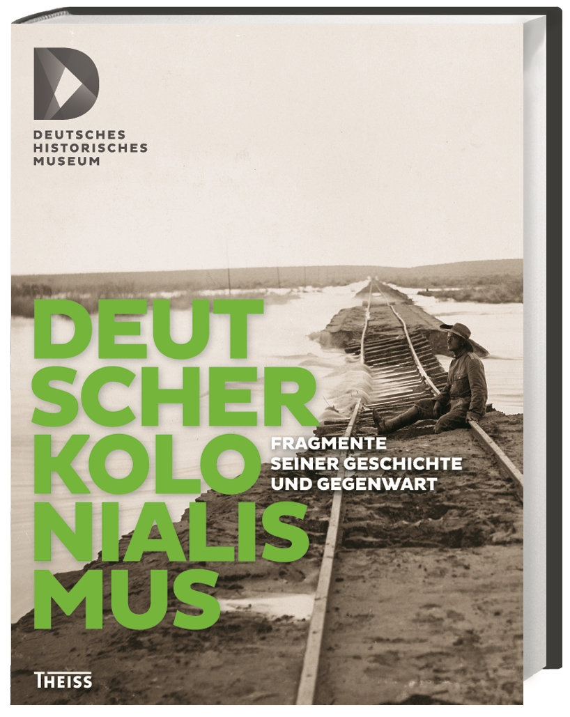 Sebastian Gottschalk, Deutsches Historisches Museum: Deutscher Kolonialismus (German language, 2016, Theiss Verlag)
