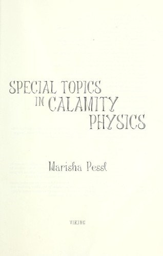 Marisha Pessl: Special Topics in Calamity Physics (2006, Viking)