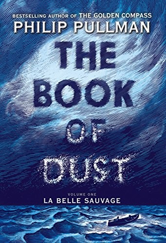 Philip Pullman: The Book of Dust:  La Belle Sauvage (Book of Dust, Volume 1) (Knopf Books for Young Readers)