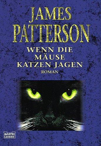 James Patterson: Wenn die Mäuse Katzen jagen. (Paperback, German language, Lübbe)