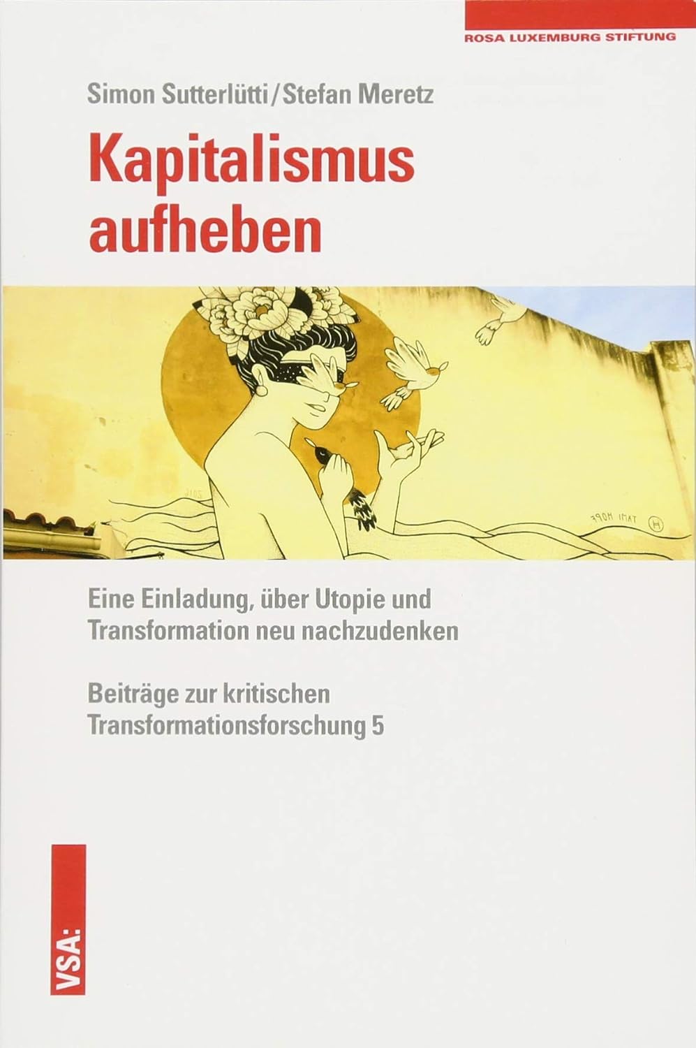 Simon Sutterlütti, Stefan Meretz: Kapitalismus aufheben (Paperback, German language, 2018, VSA: Verlag)