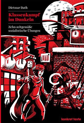 Dietmar Dath: Klassenkampf im Dunkeln (Paperback, Konkret Literatur Verlag)